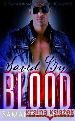 Saved By Blood Snow, Samantha 9781537109152 Createspace Independent Publishing Platform - książka