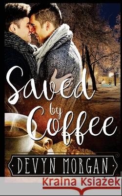 Saved by Coffee Devyn Morgan 9781541096530 Createspace Independent Publishing Platform - książka