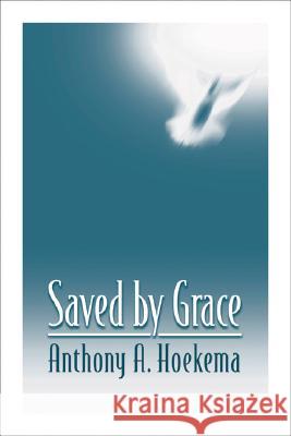 Saved by Grace Anthony A. Hoekema 9780802808578 Wm. B. Eerdmans Publishing Company - książka