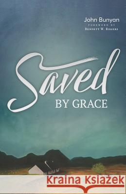 Saved by Grace Bennett W. Rogers John Bunyan 9781775263326 H&e Publishing - książka