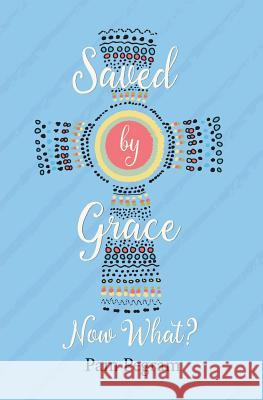 Saved By Grace, Now What? Pegram, Pam 9781947303003 Relevant Pages Press - książka