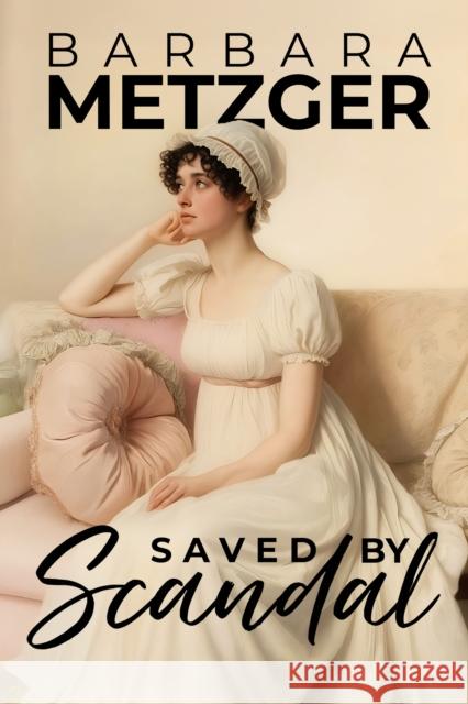 Saved by Scandal Barbara Metzger 9781592116508 Histria Romance - książka