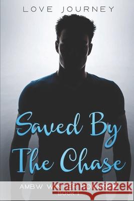Saved By The Chase Journey, Love 9781547195770 Createspace Independent Publishing Platform - książka