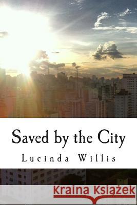 Saved by the City Lucinda Willis 9781494334956 Createspace - książka