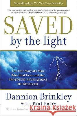 Saved by the Light: The True Story of a Man Who Died Twice and the Profound Revelations He Received Dannion Brinkley Paul Perry 9780061662454 HarperOne - książka