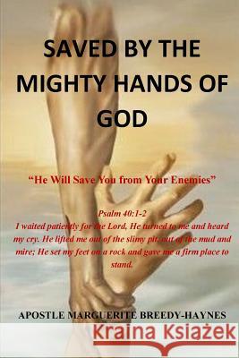 Saved by the Might Hands of God: He Will Save You from Your Enemies Marguerite Breedy-Haynes 9781540837790 Createspace Independent Publishing Platform - książka