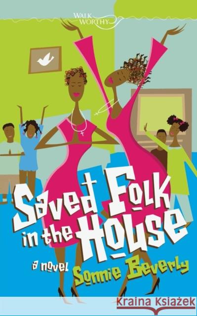 Saved Folk in the House Sonnie Beverly 9780446693165 Walk Worthy Press - książka