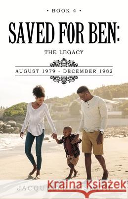 Saved for Ben: the Legacy Book 4 Jacquelyn B. Smith 9781966540588 Jacquelyn B Smith - książka