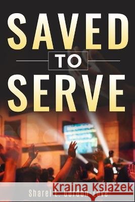 Saved to Serve Sharel E Gordon-Love   9798398208399 Independently Published - książka