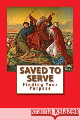 Saved To Serve: Finding Your Purpose Landsman, Michael U. 9781523878505 Createspace Independent Publishing Platform - książka