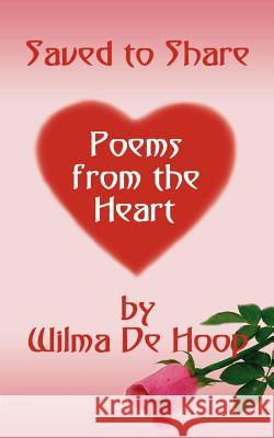 Saved to Share: Poems from the Heart de Hoop, Wilma 9780759631939 Authorhouse - książka