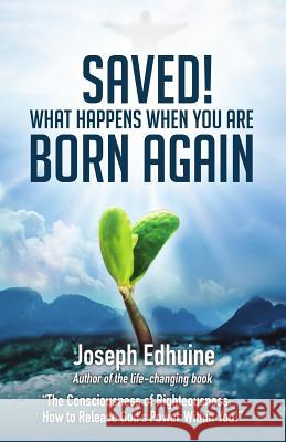 Saved!: What Happens When You Are Born Again Joseph Edhuine 9781790717958 Independently Published - książka