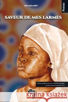 Saveur de mes larmes: Poésie Marie-Léontine Tsibinda Bilombo, Armand Henri-Gelase Bouckethy, Editions Kemet 9782493053183 Editions Kemet - książka