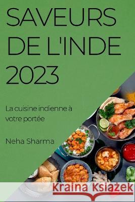 Saveurs de l'Inde 2023: La cuisine indienne a votre portee Neha Sharma   9781783818297 Neha Sharma - książka