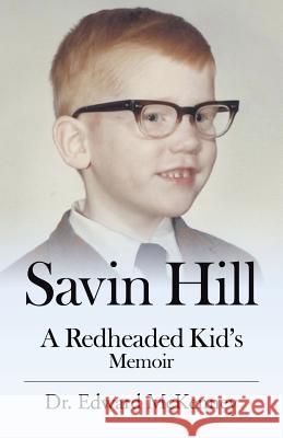 Savin Hill: A Redheaded Kid's Memoir Dr Edward McKenney 9781532003370 iUniverse - książka
