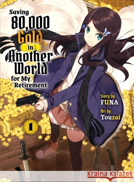 Saving 80,000 Gold in Another World for my Retirement 1 (light novel) Funa 9781647292102 Vertical Inc. - książka