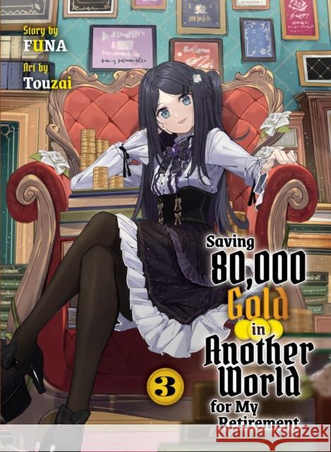 Saving 80,000 Gold in Another World for my Retirement 3 (light novel) Funa 9781647292737 Vertical Inc. - książka