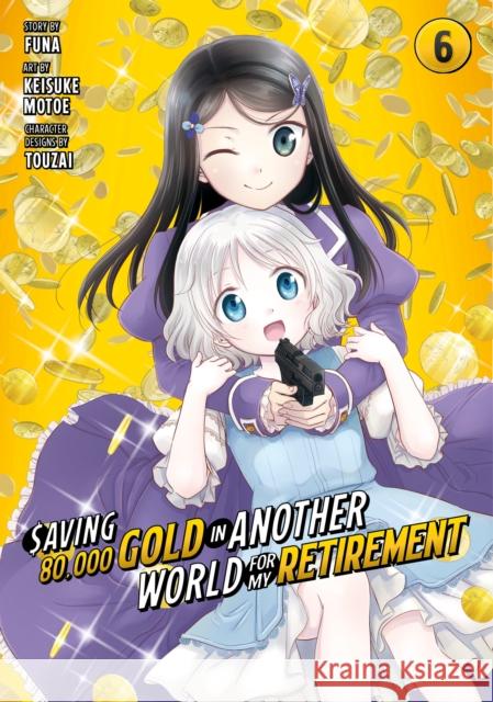 Saving 80,000 Gold in Another World for My Retirement 6 (Manga) Funa                                     Keisuke Motoe Touzai 9781646518500 Kodansha America, Inc - książka