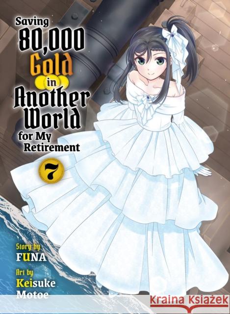 Saving 80,000 Gold in Another World for my Retirement 7 (light novel) Funa 9781647294052 Vertical - książka