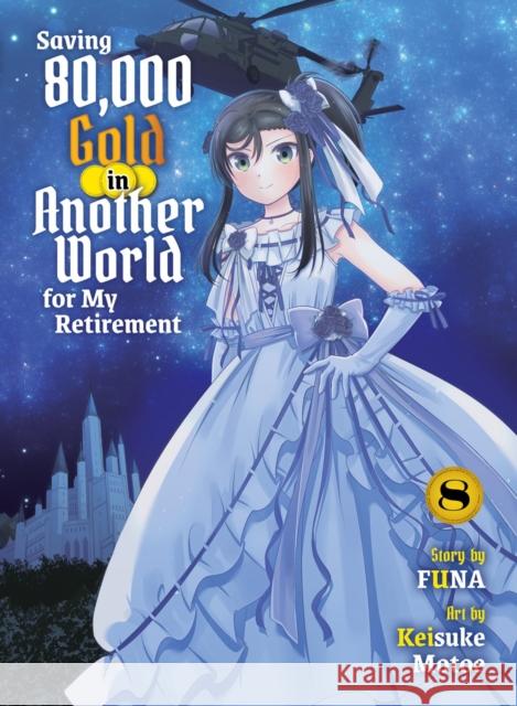 Saving 80,000 Gold in Another World for My Retirement 8 (Light Novel) Funa 9781647294427 Vertical - książka