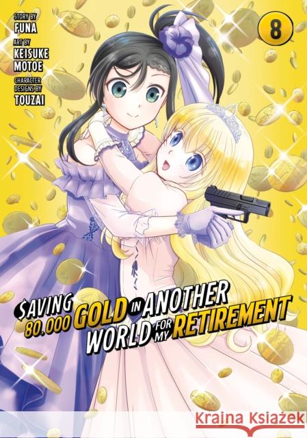 Saving 80,000 Gold in Another World for My Retirement 8 (Manga) Funa                                     Keisuke Motoe Touzai 9781646518524 Kodansha America, Inc - książka