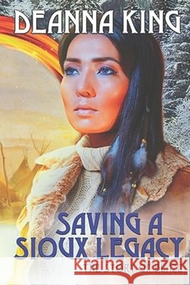 Saving A Sioux Legacy Deanna King   9798985698237 Deanna King Writing - książka