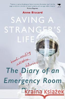 Saving a Stranger's Life: The Diary of an Emergency Anne Biccard   9781431430659 Jacana Media (Pty) Ltd - książka