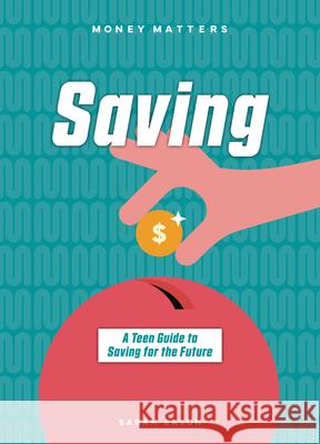 Saving: A Teen Guide to Saving for the Future  9781917509725 Cheriton Children's Books - książka