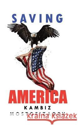 Saving America Kambiz Mostofizadeh 9781942825265 Mikazuki Publishing House - książka
