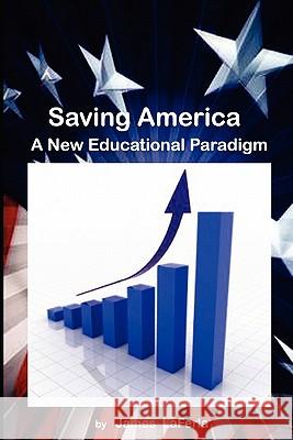 Saving America: A New Educational Paradigm James L. LaFerla 9781453736166 Createspace - książka