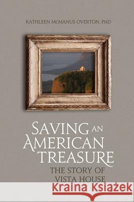 Saving An American Treasure: The Story of Vista House Overton Phd, Kathleen McManus 9781495907005 Createspace - książka