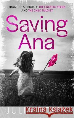 Saving Ana: A thriller Julia Derek   9798361258659 Independently Published - książka