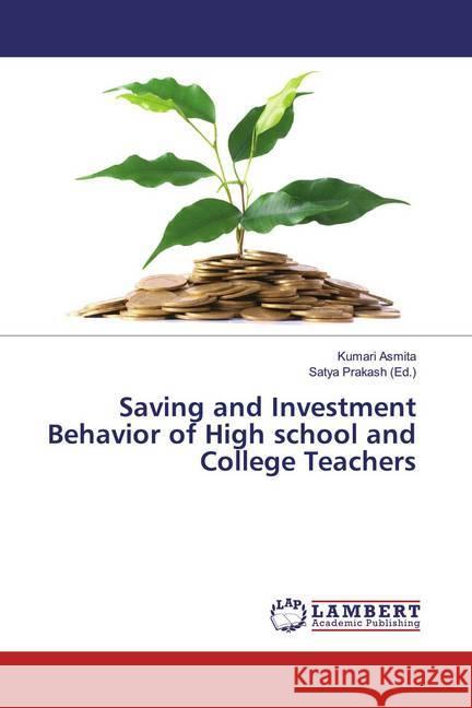 Saving and Investment Behavior of High school and College Teachers Asmita, Kumari 9786139884452 LAP Lambert Academic Publishing - książka