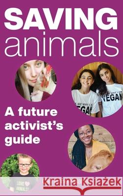 Saving Animals: A Future Activist's Guide Catherine Kelaher 9781618220950 Ashland Creek Press - książka