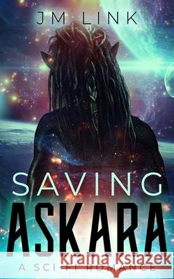 Saving Askara: A Sci-fi Romance J M Link, Maria Spada, Aquila Editing 9781791961046 Independently Published - książka