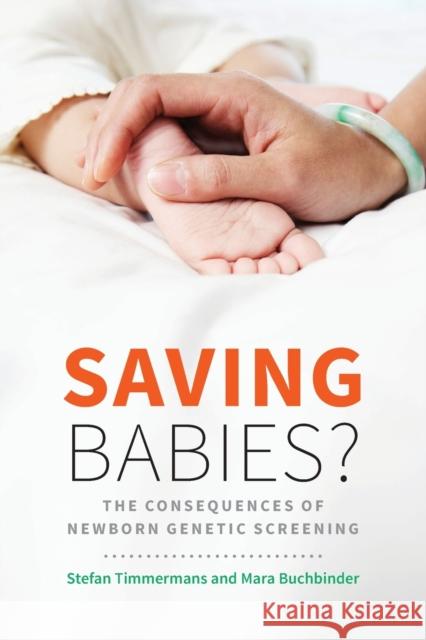 Saving Babies?: The Consequences of Newborn Genetic Screening Stefan Timmermans Mara Buchbinder 9780226273617 University of Chicago Press - książka