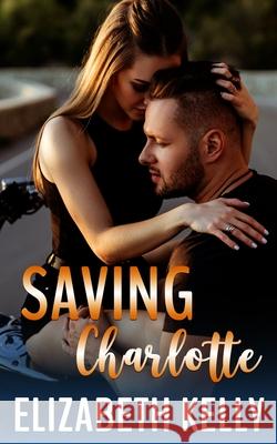 Saving Charlotte Elizabeth Kelly 9781926483283 Kelly Ketchell - książka