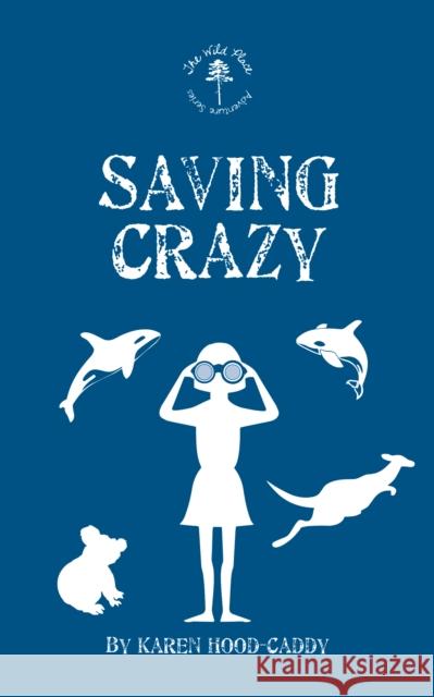 Saving Crazy: The Wild Place Adventure Series Karen Hood-Caddy 9781459730267 Dundurn Group - książka