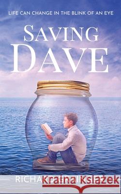 Saving Dave: Life Can Change In The Blink Of An Eye Richard Grainger 9780956134134 Otterdene Publishing - książka