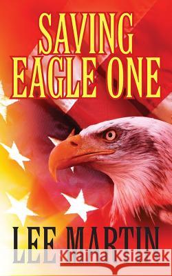 Saving Eagle One Lee Martin 9781478774945 Outskirts Press - książka