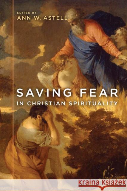 Saving Fear in Christian Spirituality Ann W. Astell 9780268106218 University of Notre Dame Press - książka