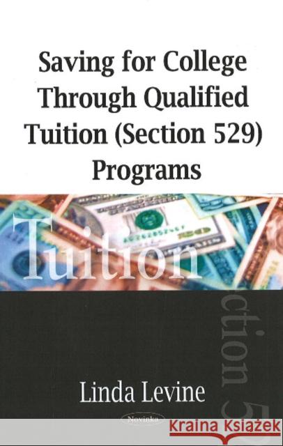 Saving for College Through Qualified Tuition (Section 529) Programs Linda Levine 9781604569872 Nova Science Publishers Inc - książka