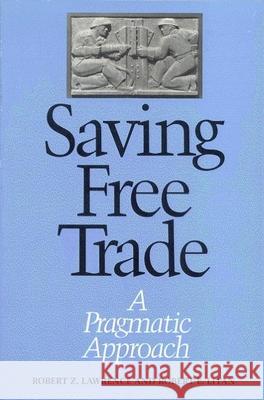 Saving Free Trade: A Pragmatic Approach Robert Lawrence Robert E. Litan 9780815751779 Brookings Institution Press - książka