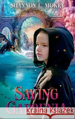 Saving Gardenia Shannon L Mokry   9781951521530 Sillygeese Publishing, LLC - książka