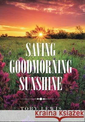 Saving Goodmorning Sunshine Toby Lewis 9781664124295 Xlibris Us - książka