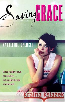 Saving Grace Katherine Spencer 9780152060961 Harcourt Paperbacks - książka