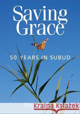 SAVING GRACE - FIFTY YEARS IN SUBUD Marcus Bolt 9780244465636 Lulu.com - książka