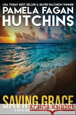 Saving Grace (Katie #1): A What Doesn't Kill You Romantic Mystery Hutchins, Pamela Fagan 9780988234802 Skipjack Publishing - książka