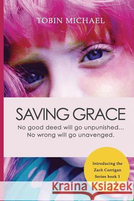 Saving Grace: Zach Corrigan series Michael, Tobin 9781519774262 Createspace Independent Publishing Platform - książka