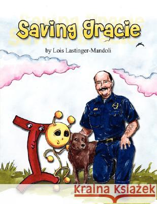Saving Gracie Lois Lastinger-Mandoli 9781425733148 Xlibris Corporation - książka